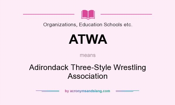 What does ATWA mean? It stands for Adirondack Three-Style Wrestling Association