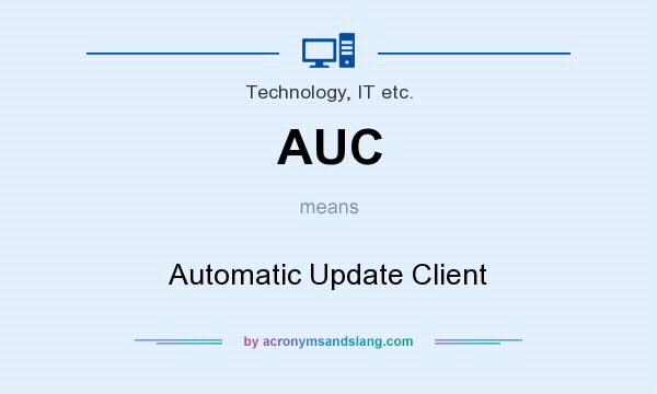 What does AUC mean? It stands for Automatic Update Client