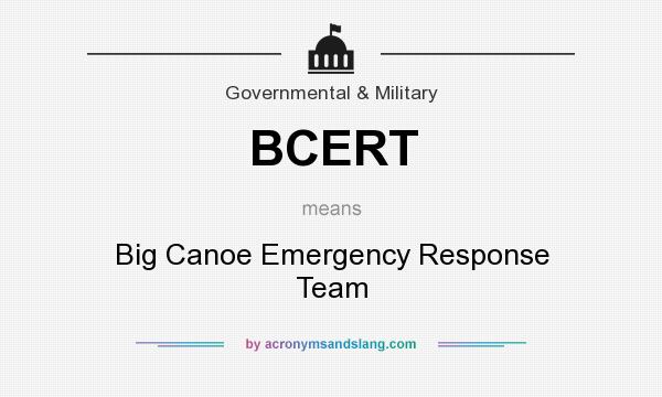 What does BCERT mean? It stands for Big Canoe Emergency Response Team