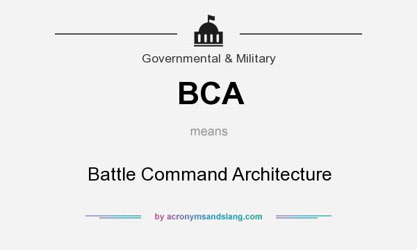 What does BCA mean? It stands for Battle Command Architecture