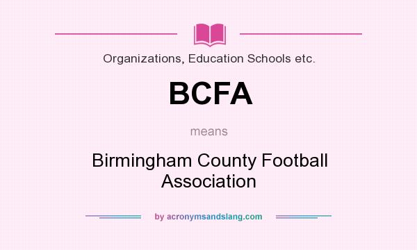 What does BCFA mean? It stands for Birmingham County Football Association