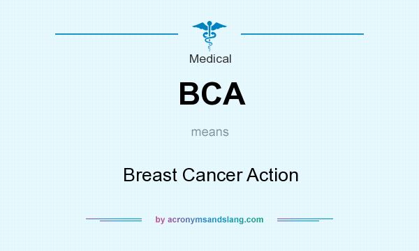 What does BCA mean? It stands for Breast Cancer Action