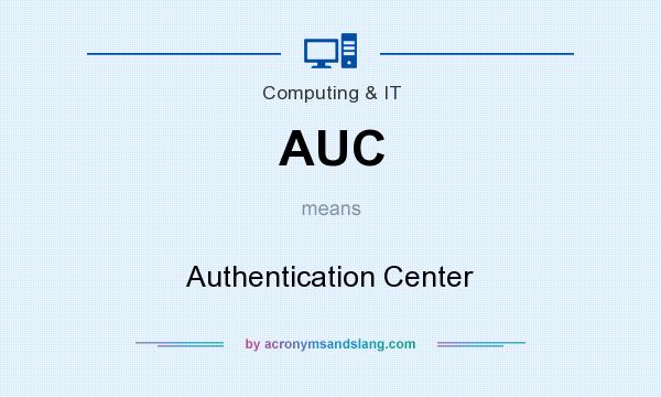 What does AUC mean? It stands for Authentication Center