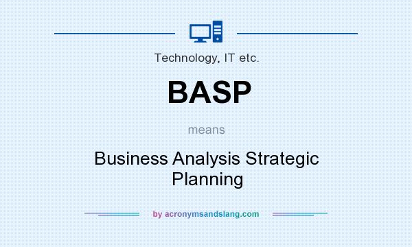 What does BASP mean? It stands for Business Analysis Strategic Planning