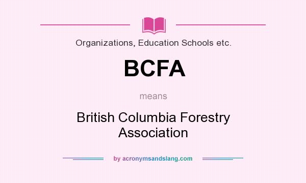 What does BCFA mean? It stands for British Columbia Forestry Association