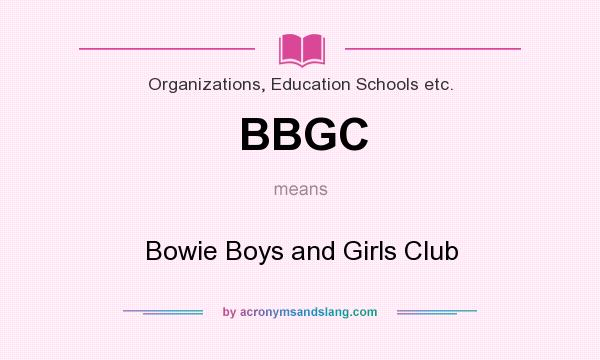 What does BBGC mean? It stands for Bowie Boys and Girls Club