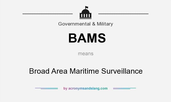 What does BAMS mean? It stands for Broad Area Maritime Surveillance
