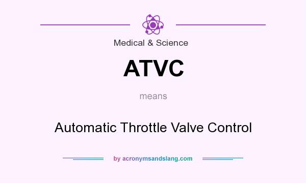 What does ATVC mean? It stands for Automatic Throttle Valve Control