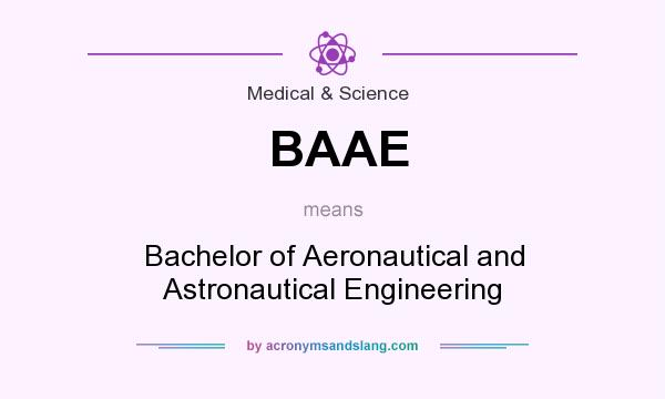 What does BAAE mean? It stands for Bachelor of Aeronautical and Astronautical Engineering