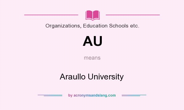 What does AU mean? It stands for Araullo University