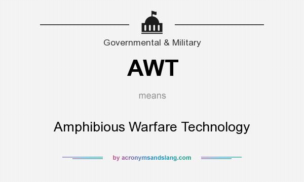 What does AWT mean? It stands for Amphibious Warfare Technology