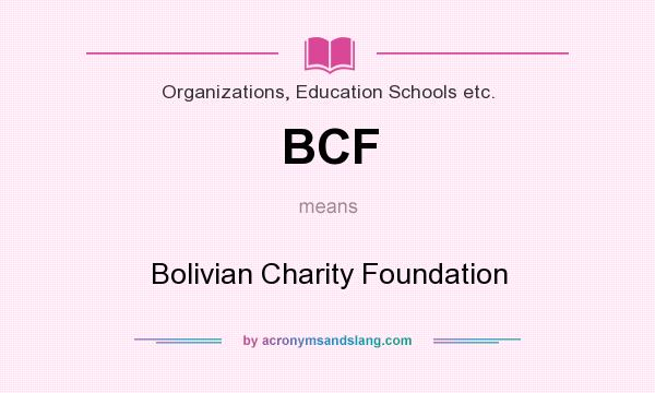 What does BCF mean? It stands for Bolivian Charity Foundation