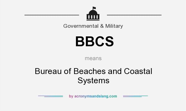 What does BBCS mean? It stands for Bureau of Beaches and Coastal Systems