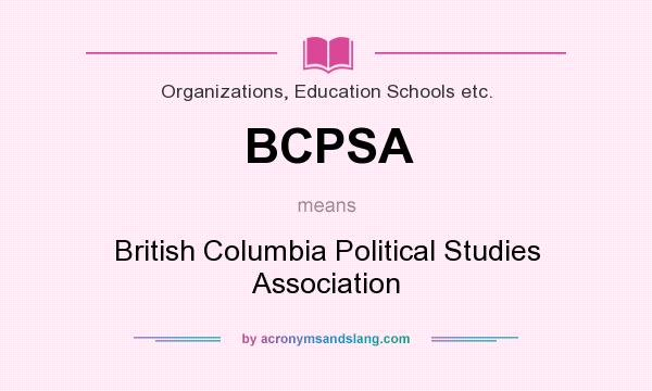 What does BCPSA mean? It stands for British Columbia Political Studies Association