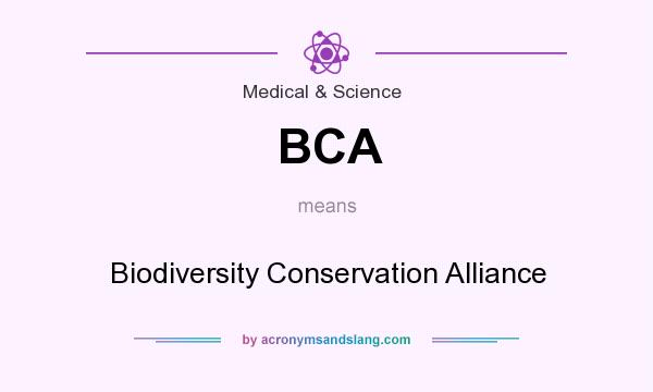 What does BCA mean? It stands for Biodiversity Conservation Alliance