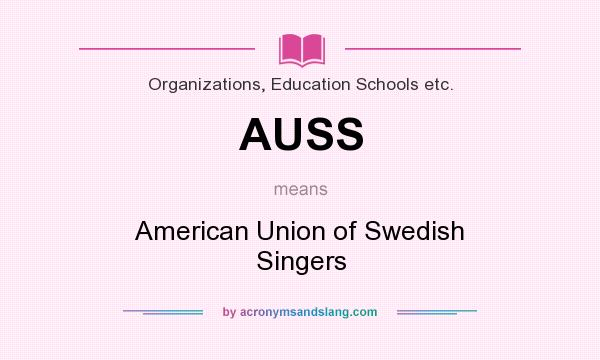 What does AUSS mean? It stands for American Union of Swedish Singers