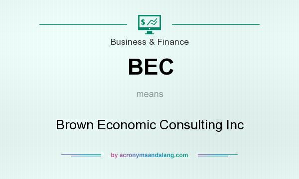 What does BEC mean? It stands for Brown Economic Consulting Inc