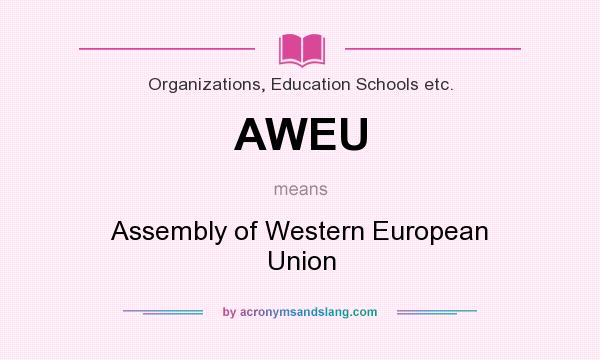 What does AWEU mean? It stands for Assembly of Western European Union