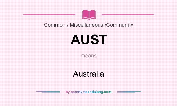 What does AUST mean? It stands for Australia