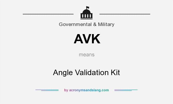 What does AVK mean? It stands for Angle Validation Kit