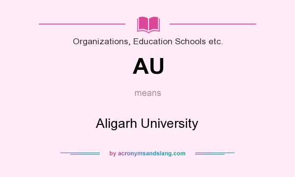 What does AU mean? It stands for Aligarh University