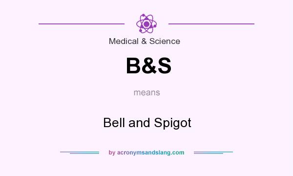 What does B&S mean? It stands for Bell and Spigot