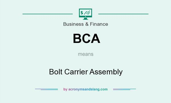 What does BCA mean? It stands for Bolt Carrier Assembly