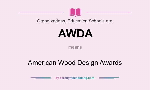 What does AWDA mean? It stands for American Wood Design Awards