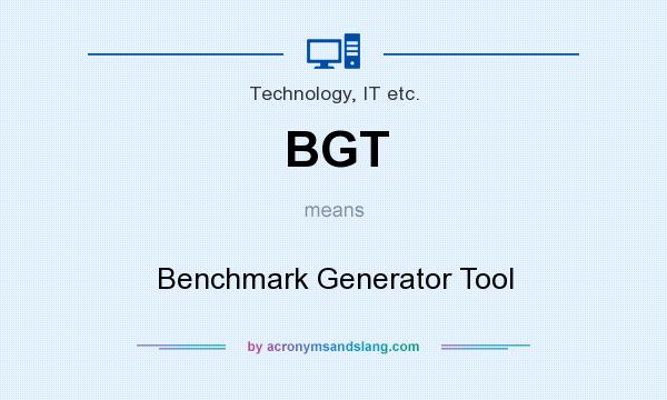 What does BGT mean? It stands for Benchmark Generator Tool
