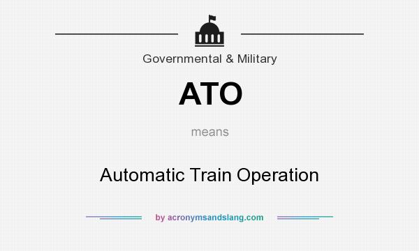 What does ATO mean? It stands for Automatic Train Operation