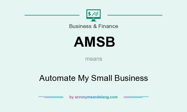 What does AMSB mean? It stands for Automate My Small Business