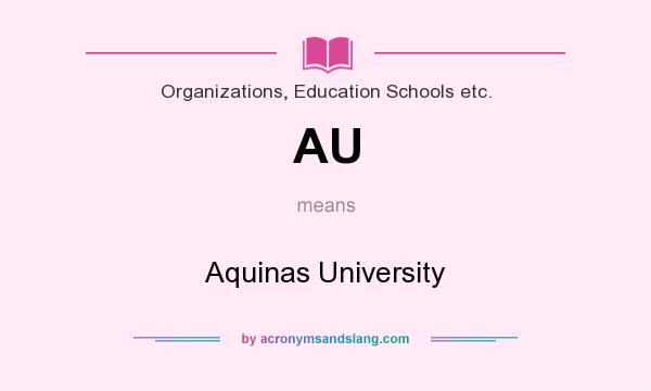 What does AU mean? It stands for Aquinas University