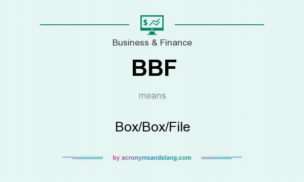 What does BBF mean? It stands for Box/Box/File
