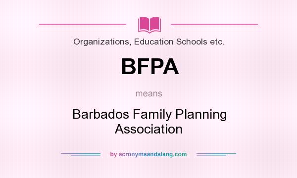 What does BFPA mean? It stands for Barbados Family Planning Association
