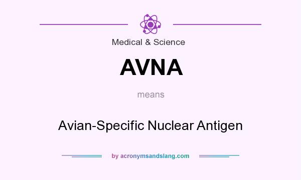 What does AVNA mean? It stands for Avian-Specific Nuclear Antigen