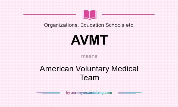What does AVMT mean? It stands for American Voluntary Medical Team