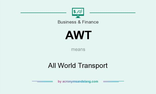 What does AWT mean? It stands for All World Transport