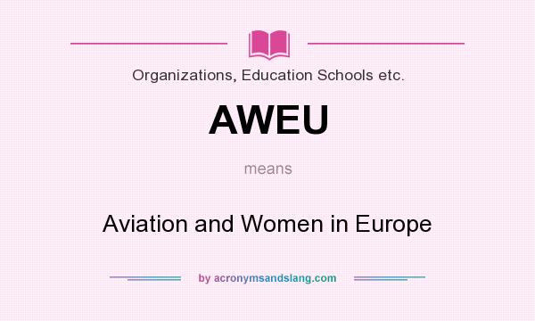 What does AWEU mean? It stands for Aviation and Women in Europe