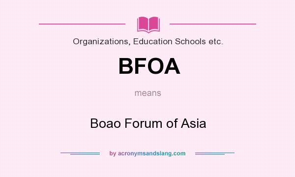 What does BFOA mean? It stands for Boao Forum of Asia