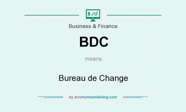 What does BDC mean? It stands for Bureau de Change