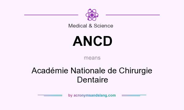What does ANCD mean? It stands for Académie Nationale de Chirurgie Dentaire
