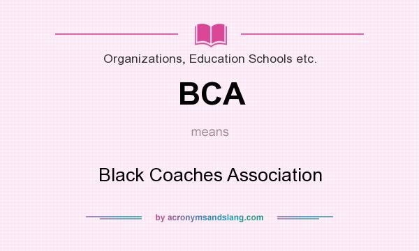 What does BCA mean? It stands for Black Coaches Association