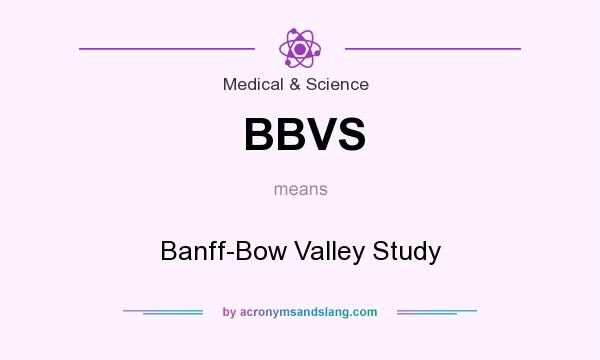 What does BBVS mean? It stands for Banff-Bow Valley Study