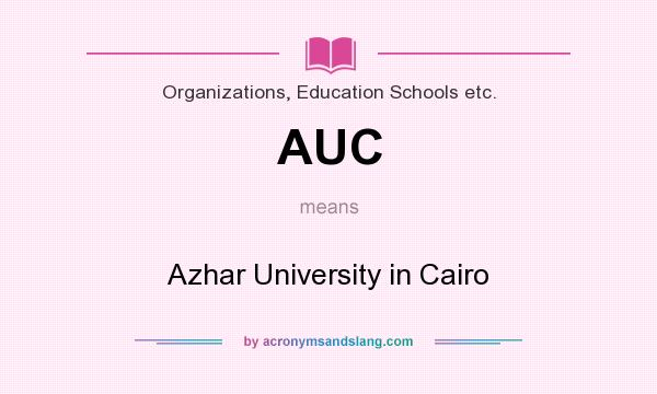 What does AUC mean? It stands for Azhar University in Cairo