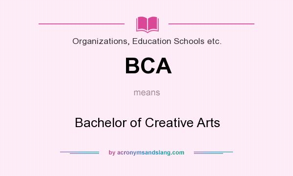 What does BCA mean? It stands for Bachelor of Creative Arts
