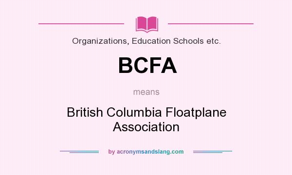 What does BCFA mean? It stands for British Columbia Floatplane Association