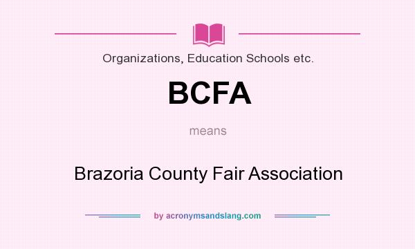 What does BCFA mean? It stands for Brazoria County Fair Association