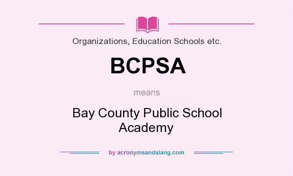 What does BCPSA mean? It stands for Bay County Public School Academy