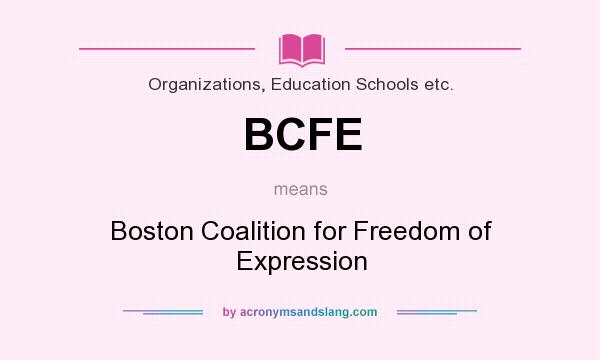 What does BCFE mean? It stands for Boston Coalition for Freedom of Expression