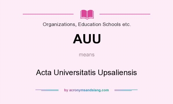 What does AUU mean? It stands for Acta Universitatis Upsaliensis